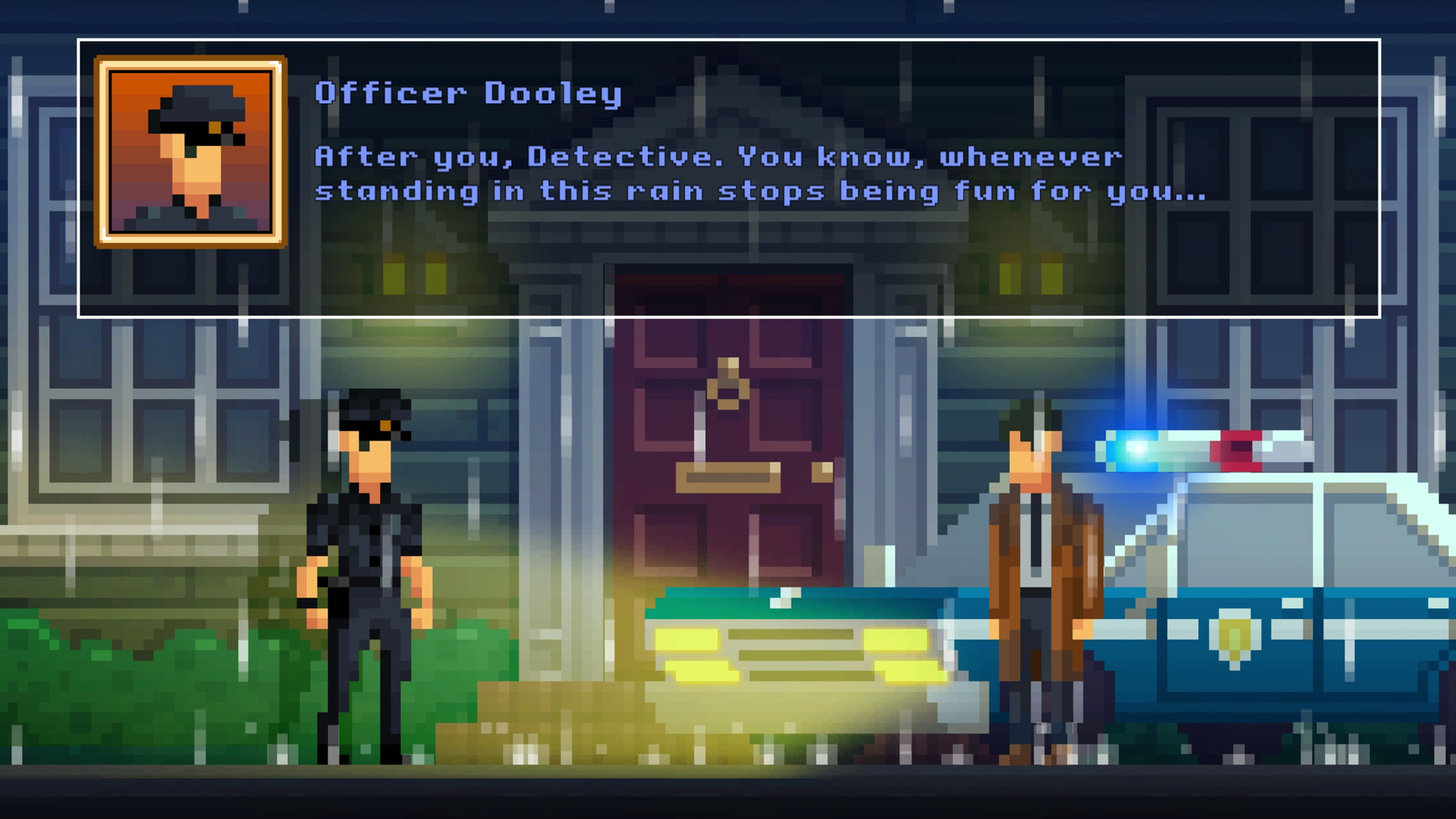 McQueen and Dooley investigate a rain-soaked house beside their police car.