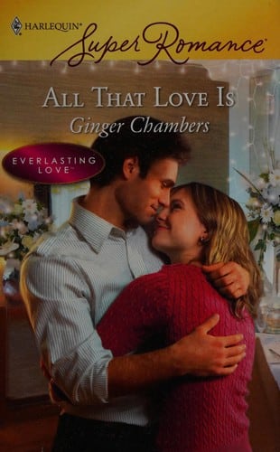 Cover of All That Love Is by Ginger Chambers