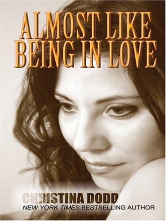 Cover of Almost Like Being in Love by Christina Dodd