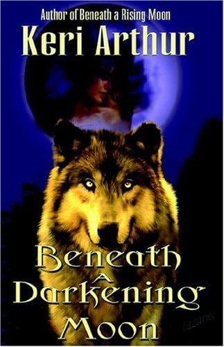 Cover of Beneath a Darkening Moon by Keri Arthur