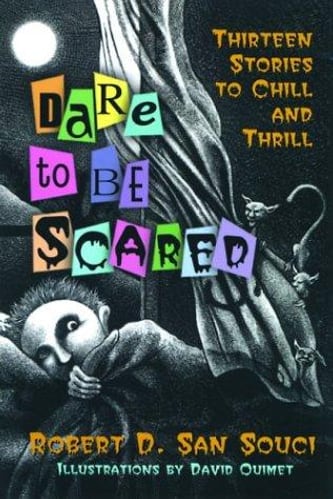 Cover of Dare To Be Scared Thirteen Stories To Chill And Thrill by Robert D. San Souci