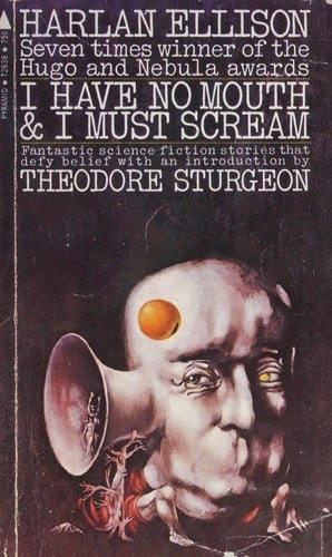 Cover of I Have No Mouth and I Must Scream by Harlan Ellison