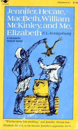 Cover of Jennifer, Hecate, Macbeth, William McKinley, and me, Elizabeth by E. L. Konigsburg
