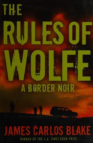 Cover of The Rules of Wolfe by James Carlos Blake