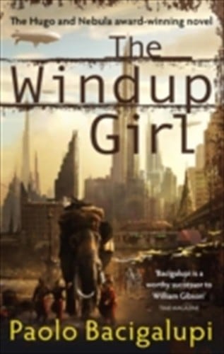Cover of The Windup Girl by Paolo Bacigalupi