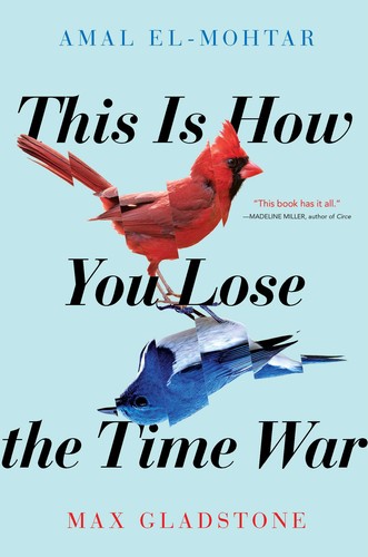 Cover of This Is How You Lose the Time War by Amal El-Mohtar and Max Gladstone