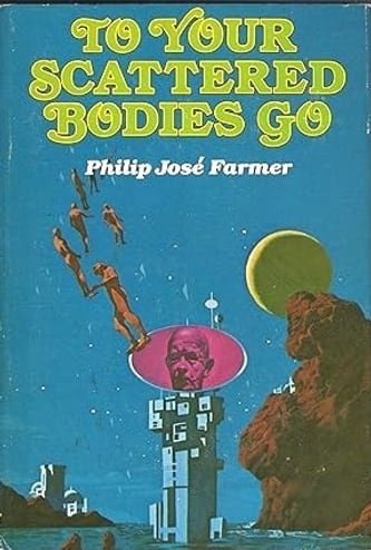 Cover of To Your Scattered Bodies Go by Philip Jose Farmer